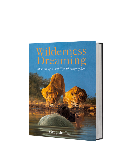 Wilderness Dreaming – Memoir of a Wildlife Photographer